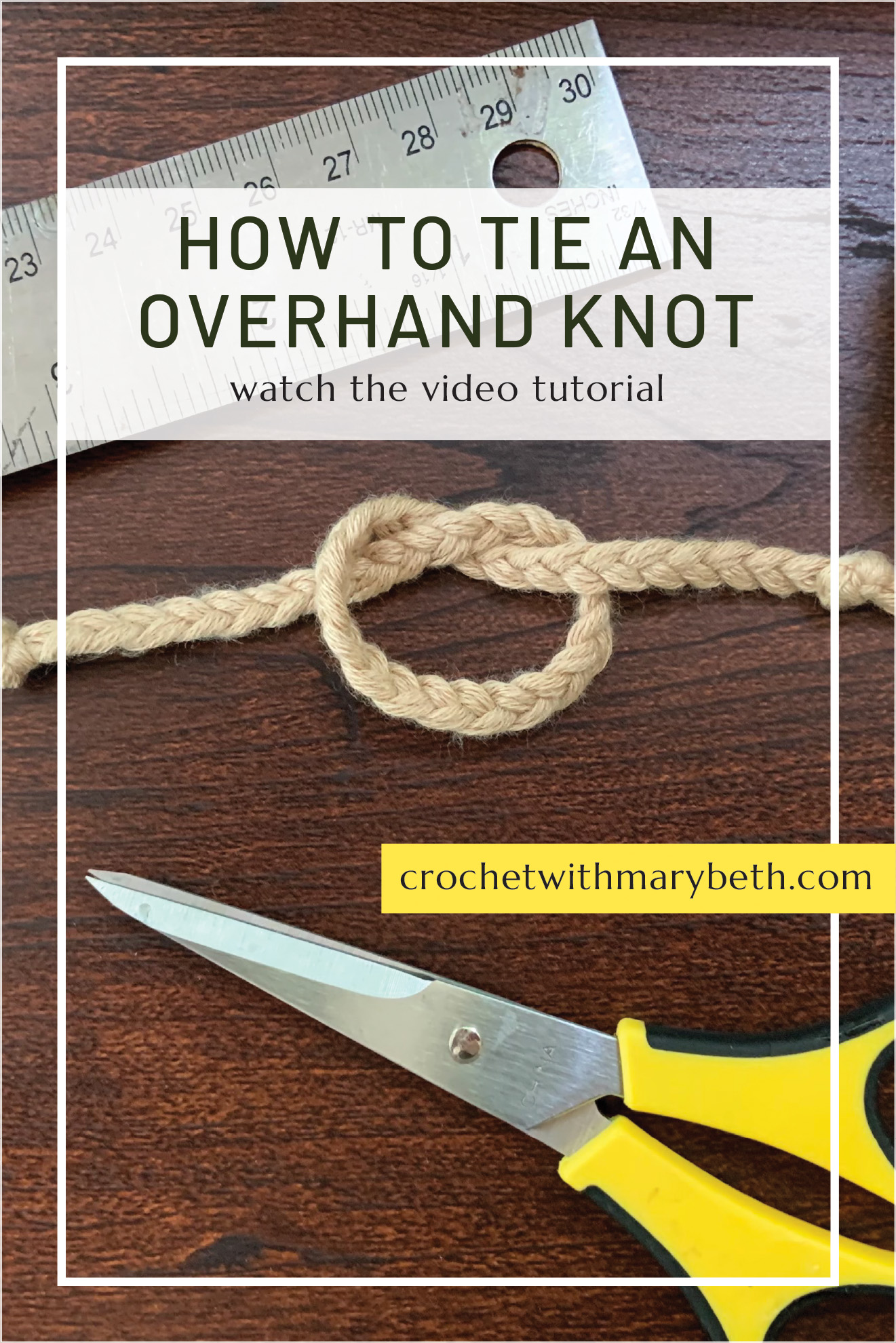 How To Tie An Overhand Knot Video Tutorial Indie Crochet Patterns